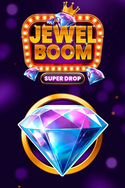 Jewel Boom Super Drop